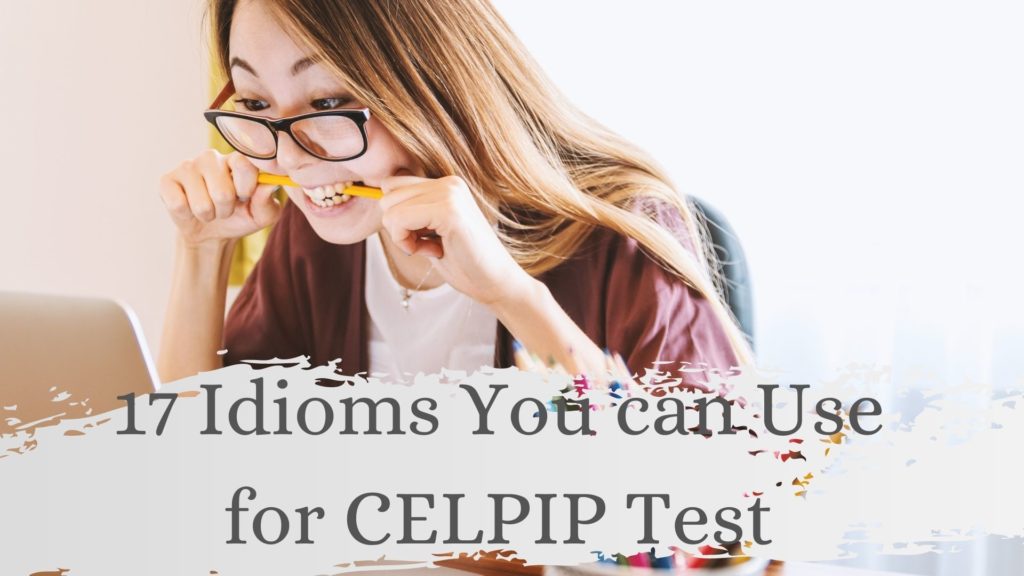 17 Idioms You Can Use for CELPIP Test to Get a High Score